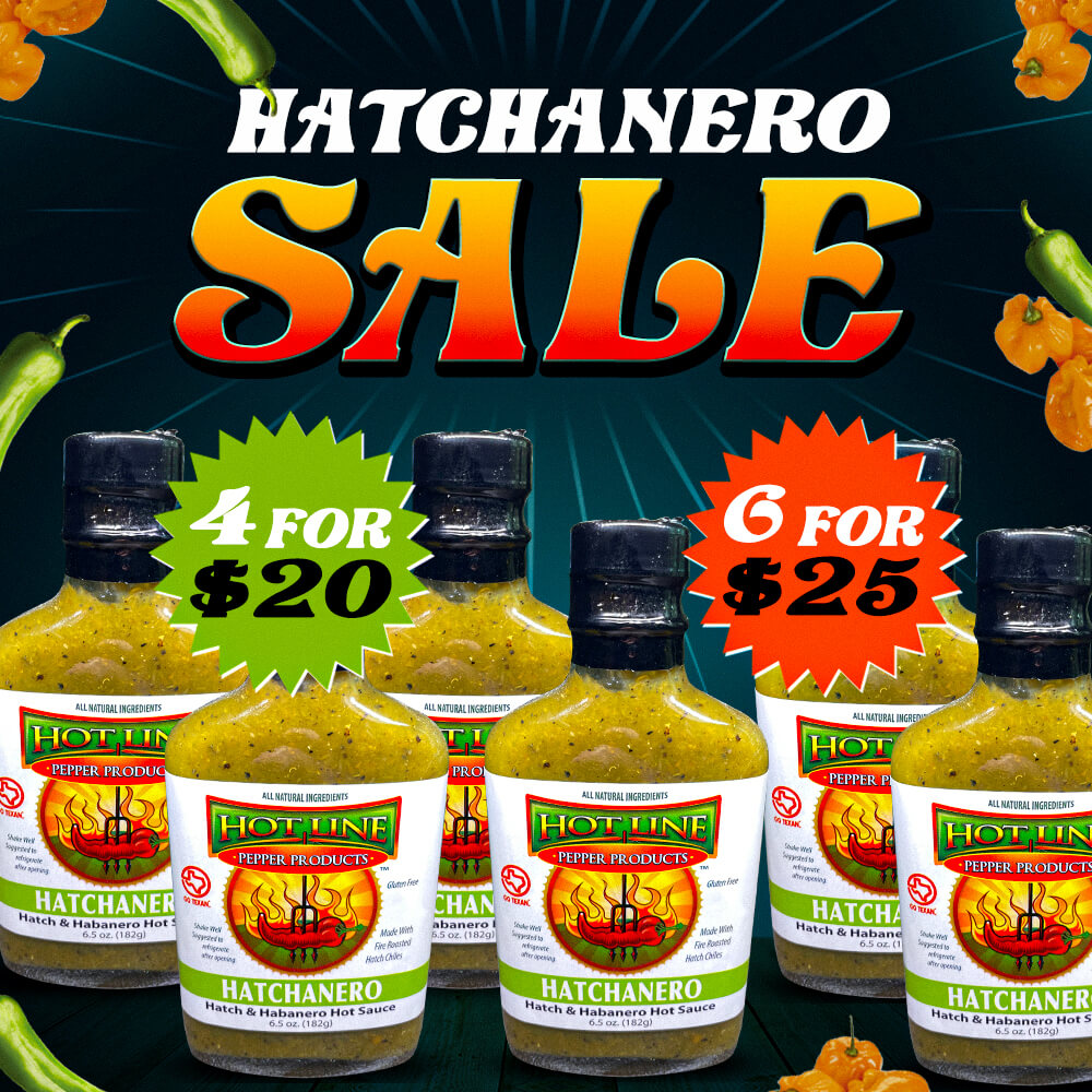 Hatchanero Sale - 4 for $20 or 6 for $25